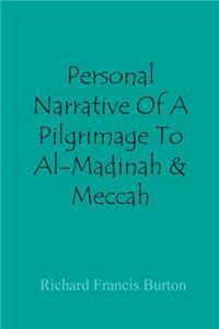 Personal Narrative of a Pilgrimage to Al-Madinah & Meccah