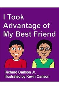 I Took Advantage of My Best Friend