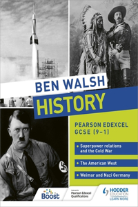 Ben Walsh History: Pearson Edexcel GCSE (9-1): Superpower relations and the Cold War, The American West and Weimar and Nazi Germany