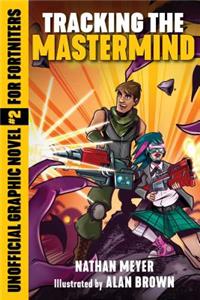 Tracking the MasterMind: Unofficial Graphic Novel #2 for Fortniters