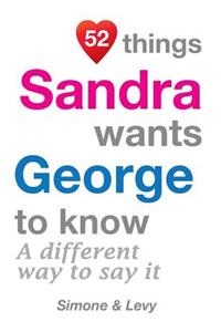 52 Things Sandra Wants George To Know