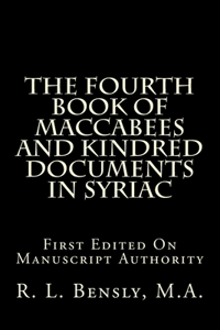 Fourth Book Of Maccabees And Kindred Documents In Syriac