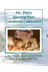 Mr. Pish's National Park Centennial Celebration