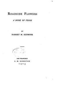 Roadside flowers, a book of verse