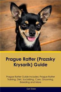 Prague Ratter (Prazsky Krysarik) Guide Prague Ratter Guide Includes: Prague Ratter Training, Diet, Socializing, Care, Grooming, Breeding and More