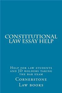 Constitutional Law Essay Help: Help for Law Students and Jd Holders Taking the Bar Exam