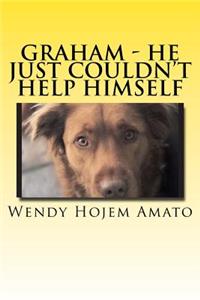 Graham; He Just Couldn't Help Himself