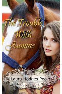 The Trouble With Jasmine