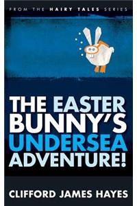 The Easter Bunny's Undersea Adventure!