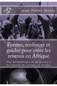 Former, renforcer et guider pour créer les revenus en Afrique