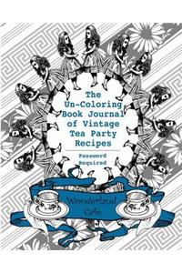 The Un-Coloring Book Journal of Vintage Tea Party Recipes (Password Required)