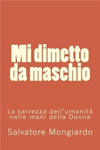 Mi dimetto da maschio