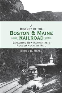 History of the Boston and Maine Railroad