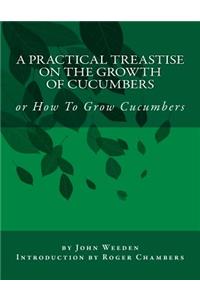 Practical Treastise on the Growth of Cucumbers
