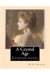 Crystal Age. By: W. H. Hudson (William Henry Hudson): Utopian novel