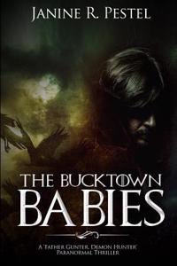 The Bucktown Babies: A Father Gunter Demon Hunter Paranormal Thriller