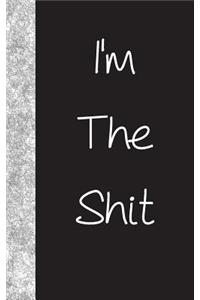 I'm The Shit
