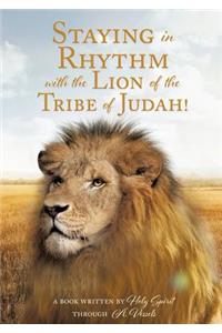 Staying in Rhythm with the Lion of The Tribe of Judah!