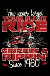 You Never Forget Your First Ride Grippin' & Rippin' Since 1960