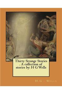 Thirty Strange Stories . A collection of stories by