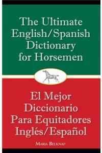 Ultimate English/Spanish Dictionary for Horsemen