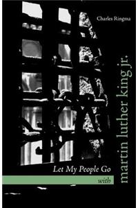 Let My People Go with Martin Luther King Jr.