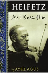 Heifetz as I Knew Him