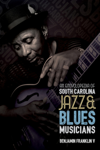 Encyclopedia of South Carolina Jazz and Blues Musicians