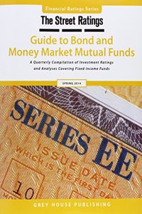 Thestreet Ratings Guide to Bond & Money Market Mutual Funds, Spring 2014