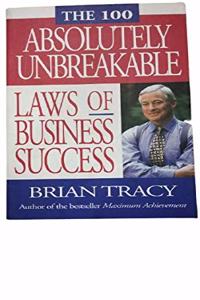 The 100 Absolutely Unbreakable Laws Of Business Success