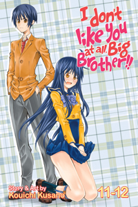 I Don't Like You at All, Big Brother!! Vol. 11-12