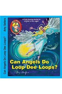 Can Angels Do Loop Dee Loops?