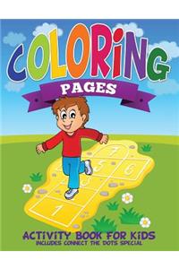 Coloring Pages (Activity Book for Kids Includes Connect the Dots Special)