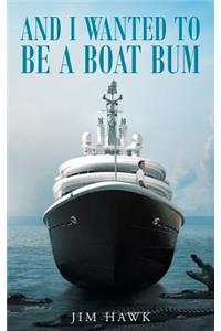 And I Wanted To Be A Boat Bum