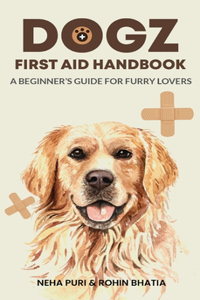 Dogz First Aid Handbook - A Beginner's Guide for Furry Lovers