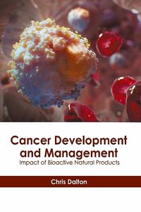 Cancer Development and Management: Impact of Bioactive Natural Products