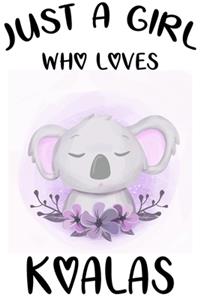 Just A Girl Who Loves Koalas