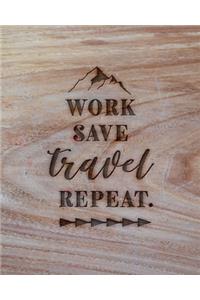 Work Save Travel Repeat