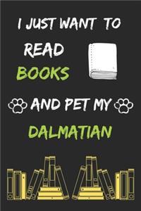 I just want to read books and pet my dalmatian Notebook funny pets owner Gift