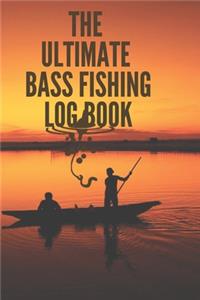 The Ultimate Bass Fishing Log Book