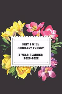 Shit I Will Probably Forget 3 Year Planner 2020-2022