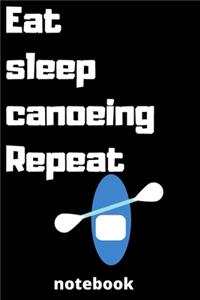 eat sleep canoeing repeat notebook