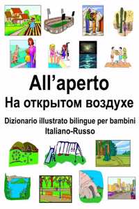 Italiano-Russo All'aperto/На открытом воздухе Dizionario illustrato bilingue per bambini