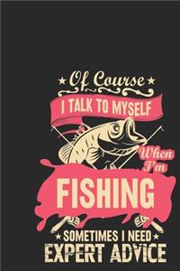Of course i talk myself when i'm fishing sometimes i need expert advice