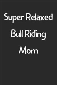 Super Relaxed Bull Riding Mom