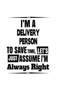 I'm A Delivery Person To Save Time, Let's Assume That I'm Always Right