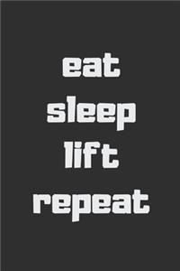 Eat Sleep Lift Repeat