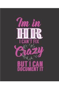 Im in HR I Can't Fix Crazy But I Can Document It