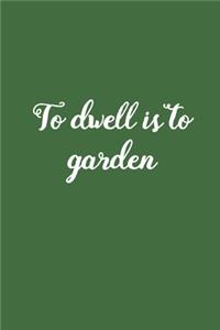 To Dwell is To Garden