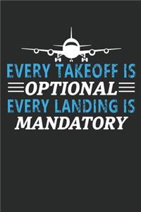 Every takeoff is optional every landing is mandatory